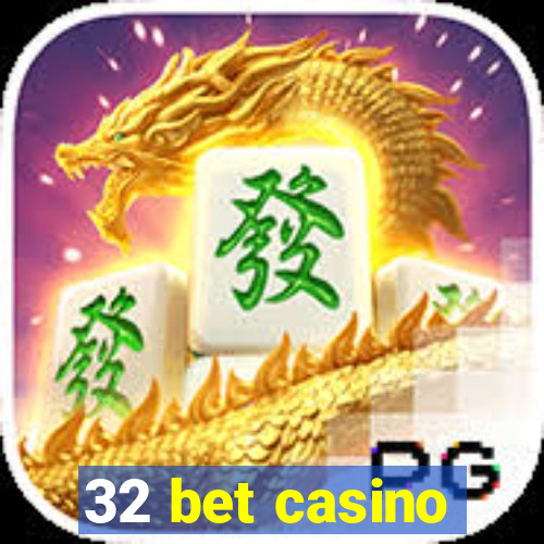 32 bet casino